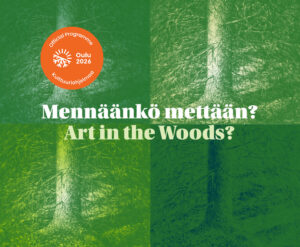 Mennäänkö mettään? Art in the Woods – Environmental Art Seminar 10.6.2026